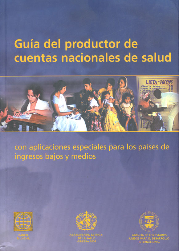 Guia del productor de cuentas nacionales de salud: con aplicaciones especiales para los paises de ingresos bajos y medios