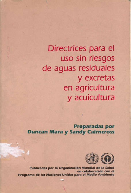 Directrices para el uso sin riesgos de aguas residuales y excretas en agricultura y acuicultura