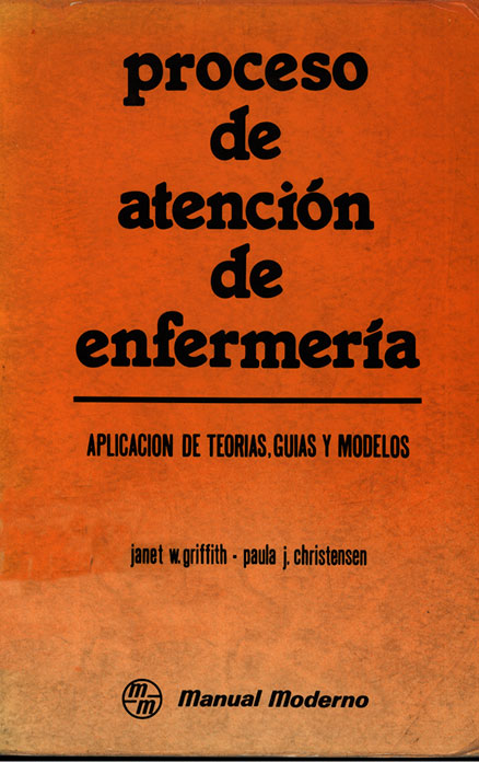 Proceso de atención de enfermeria: Aplicación de teorias, guias y modelos