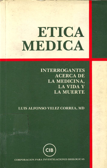 Ética medica, interrogantes acerca de la medicina, la vida y la muerte