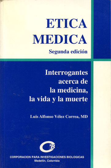 Ética medica, interrogantes acerca de la medicina, la vida y la muerte