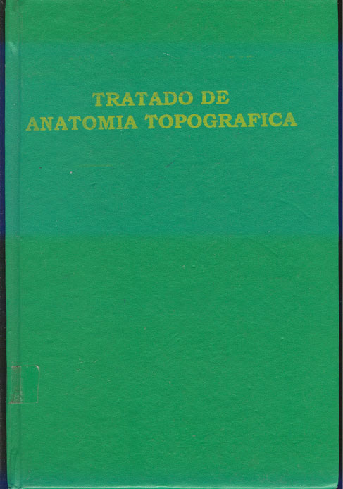 Tratado de anatomia topografica con aplicaciones medicoquirúrgicas
      <i>es</i>