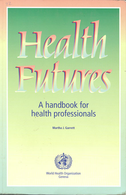 Healt Futures; A Handbook for Health Proessionals