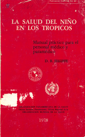 La Salud del niño en los Trópicos; Manual Practico para el Personal Medico y Paramedico