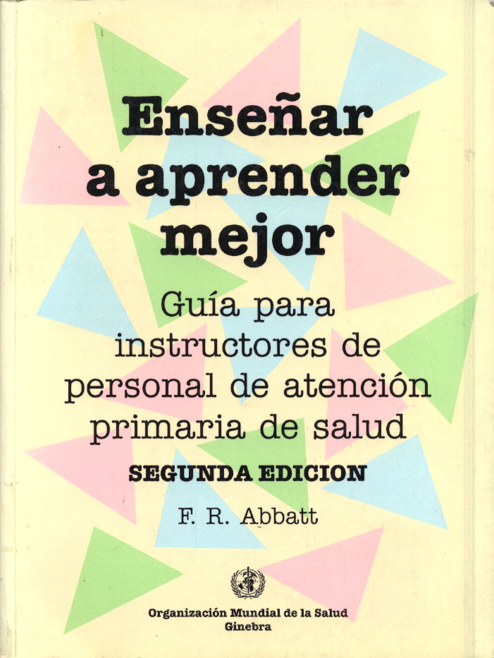 Enzeñar a aprender mejor; Guia para instructores de personal de atención primaria de salud