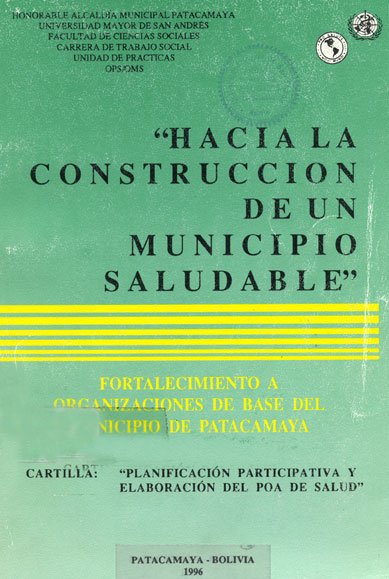 Hacia la construcción de un municipio saludable: "Fortalecimiento a organizaciones de base del municipio de patacamaya"