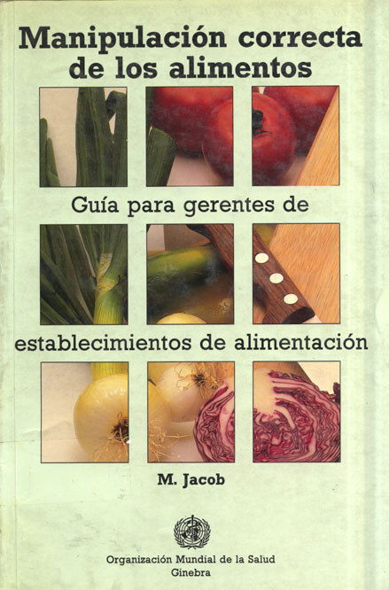 Manipulación Correcta de los Alimentos; GuÝa para Gerentes de Establecimientos de Alimentación