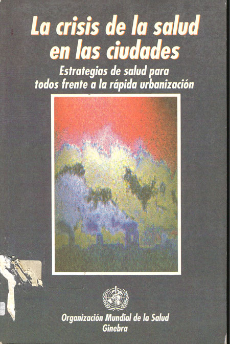 La Crisis de la Salud en las Ciudades; Estrategias de Salud para todos frente a la Rßpida Urbanización
