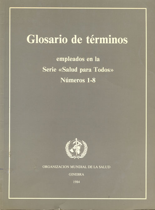 Glosario de Términos empleados en la Serie" Salud para Todos" Número 1-8