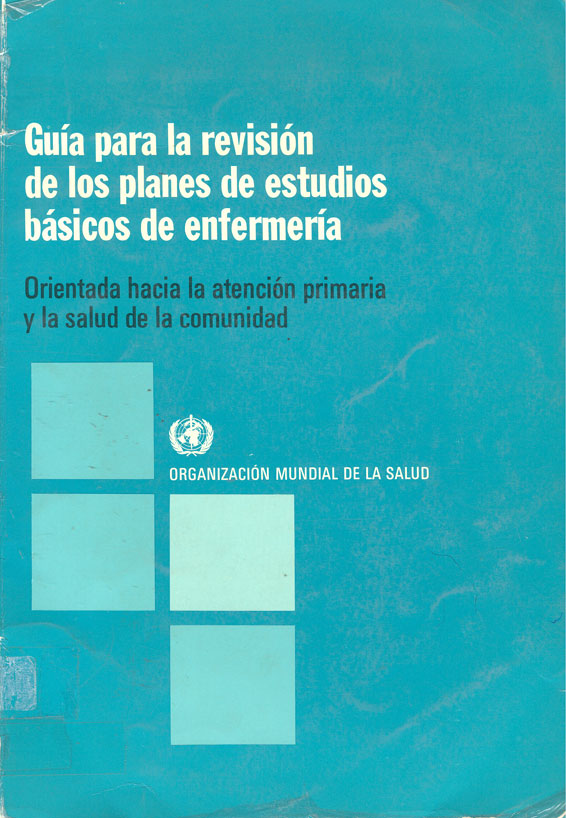 Guia para la revisión de los planes de estudios basicos de enfermeria orientada hacia la atención primaria y la salud de la comunidad