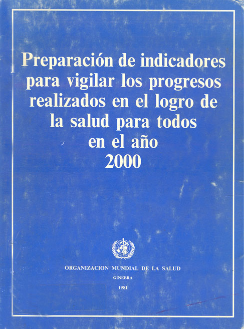 Preparación de indicadores para vigilar los progresos realizados en el logro de la salud para todos en el año 2000