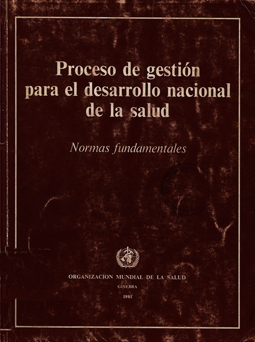 Proceso de gestión para el desarrollo nacional de la salud: Normas fundamentales para su empleo en apoyo da las estrategias de salud para todos en el año 2000