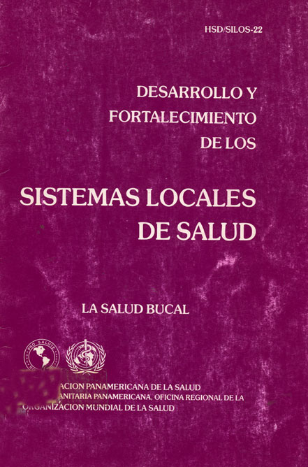 Desarrollo y fortalecimiento de los sistemas locales de salud en la trasnformación de los sistemas nacionales de salud: La salud bucal
      <i>es</i>