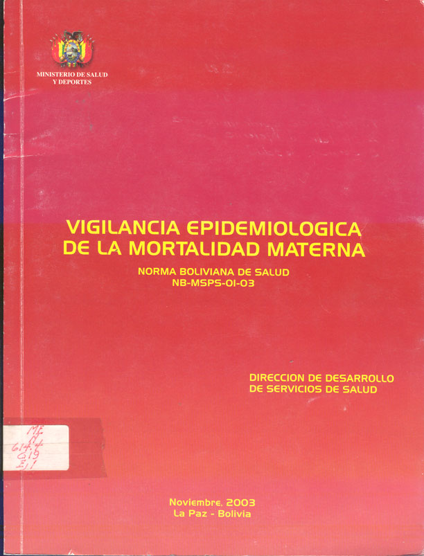 Vigilancia Epidemiológica de la Mortalidad Materna Norma Boliviana de Salud NB MSPS 01 03
      <i>es</i>