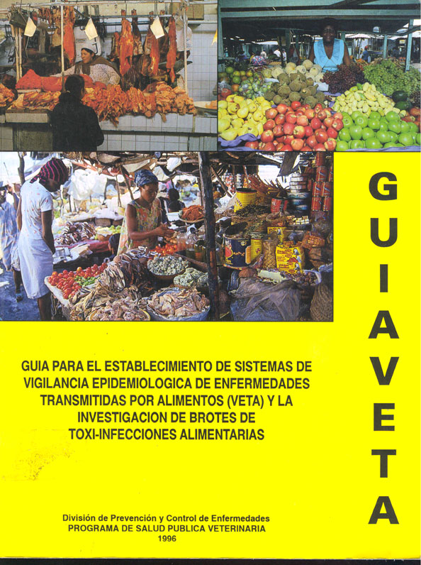 Guia para el establecimiento de sistemas de vigilancia epidemiológica de enfermedades trasmitidas por alimentos (veta) y la investigación de brotes de toxi-infecciones alimentarias