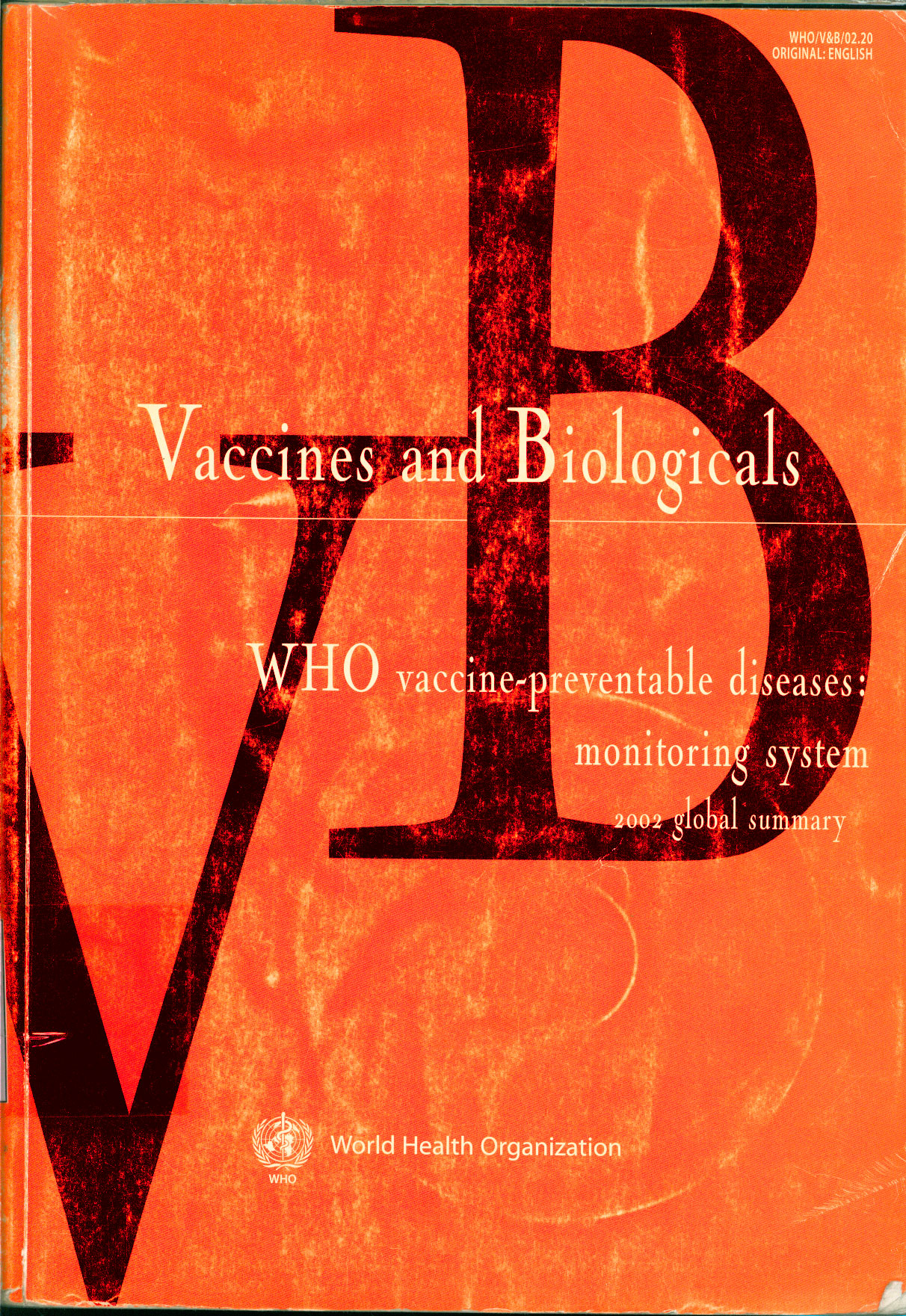 Vacines and Biologicals  Who vaccine preventable diasease monitoring system 2002 global summary