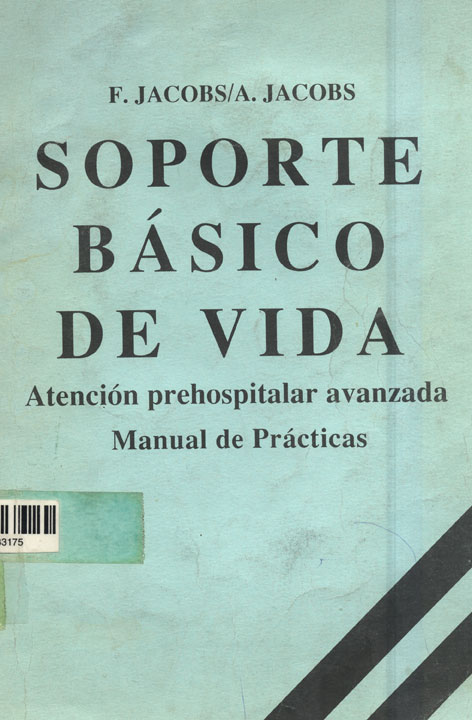 Soporte Basico de Vida: atención prehospilar avanzada, manual de practicas
      <i>es</i>