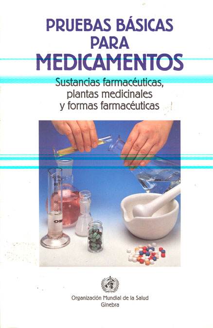 Pruebas bßsicas para medicamentos: Sustancias farmacÚuticas, plantas medicinales y formas farmacÚuticas