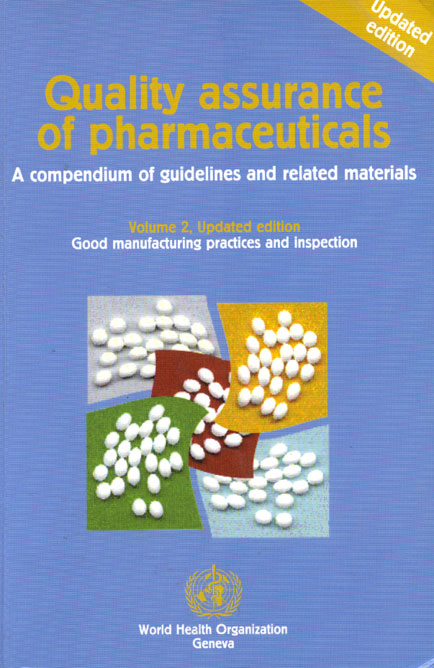 Quality assurance of pharmaceuticals: A compendium of guidelines and related materials