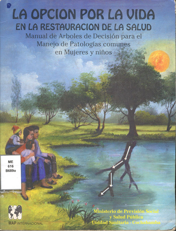 La opción por la vida en la restauración de la Salud Manual de ßrboles de decisión para el Manejo de Patologias comunes en mujeres y niños
      <i>es</i>