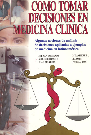 Como tomar decisiones en medicina clínica: Algunas nociones de análisis de decisiones aplicadas a ejemplos de medicina en latinoamÚrica