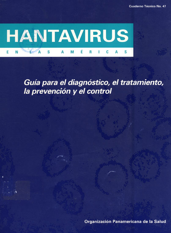 Hantavirus en las americas. Guia para el diagnostico, el tratamiento, la prevencion y el control