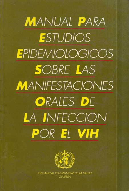 Manual para estudios epidemiologicos sobre las manisfetaciones orales de la infeccion por el VIH