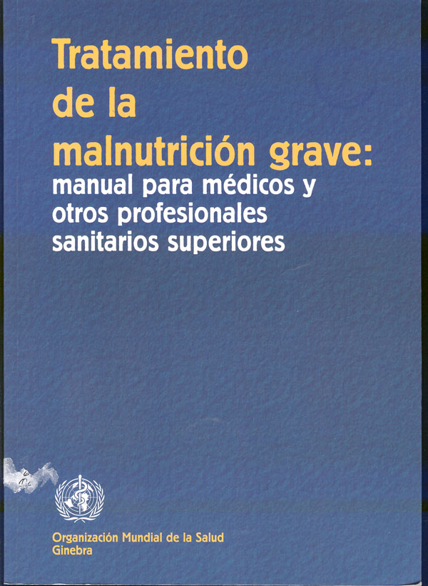 Tratamiento de la malnutrición grave: manual para medicos y otros profesionales sanitarios superiores
      <i>es</i>