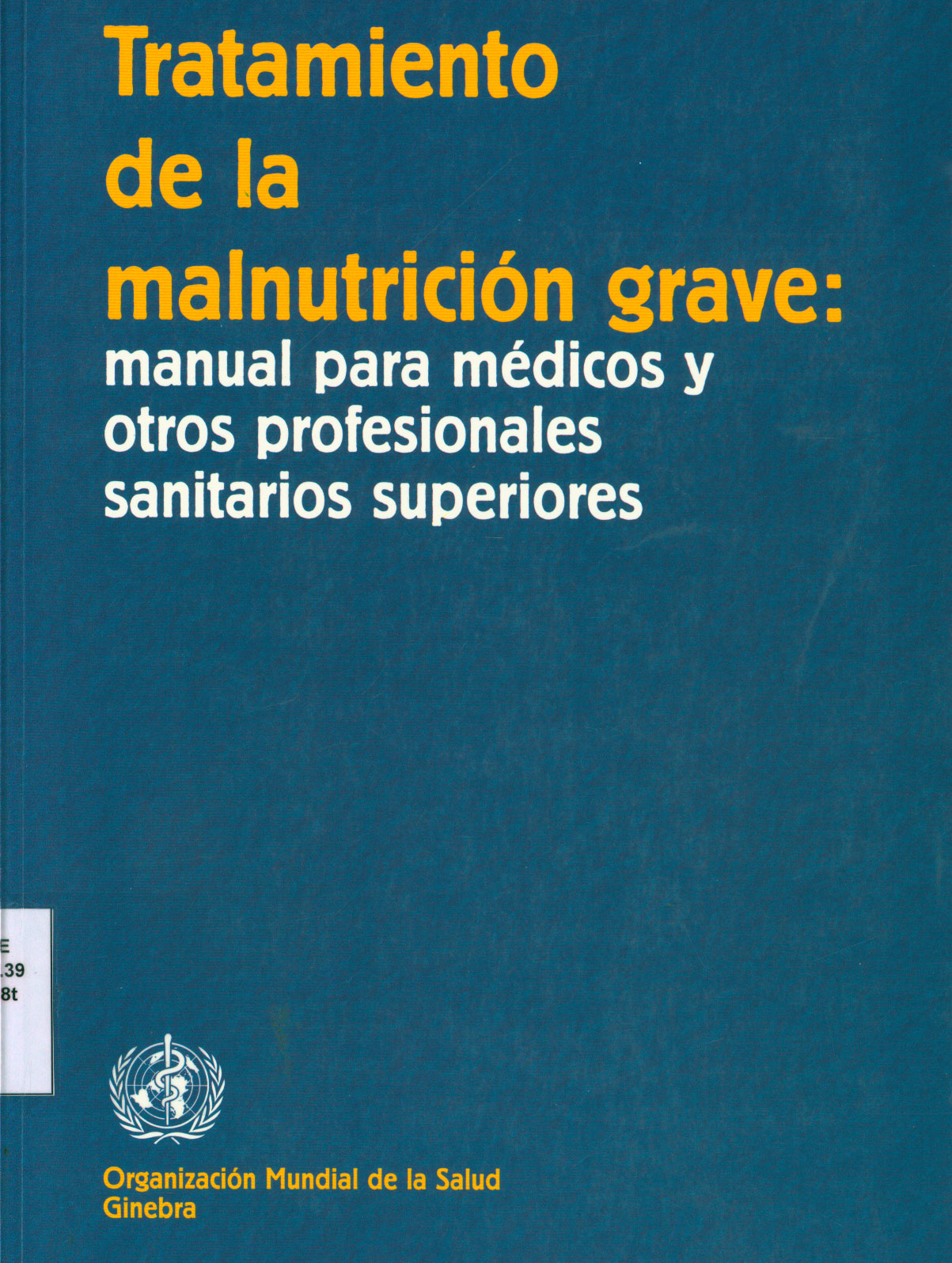Tratamiento de la Malnutricion grave: manual para medicos y otros profesionales sanitarios superiores