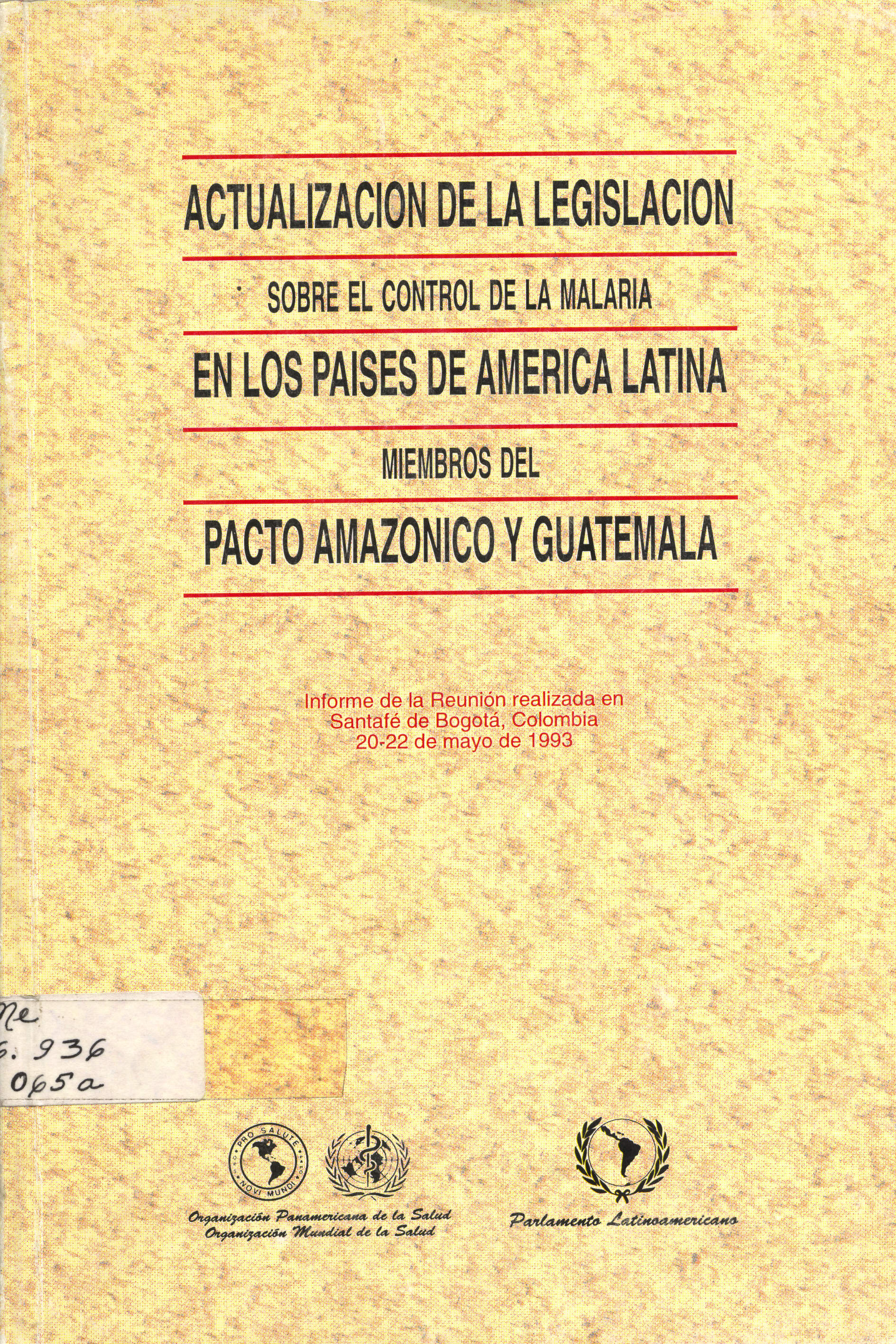 Actualizacion de la Legislacion sobre el control de la Malaria en los Paises de America Latina miembros del Pacto Amazonico y Guatemala