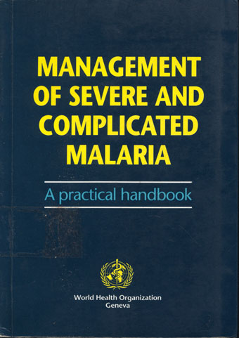 Management Of Severe and Complicated Malaria: A practical Handbook