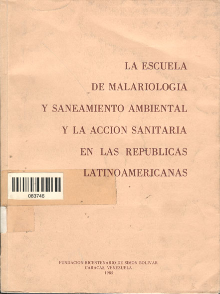La Escuela de Malariologia y Saneamiento Ambiental y la Acción Sanitaria en las Repúblicas Latinoamericanas
      <i>es</i>