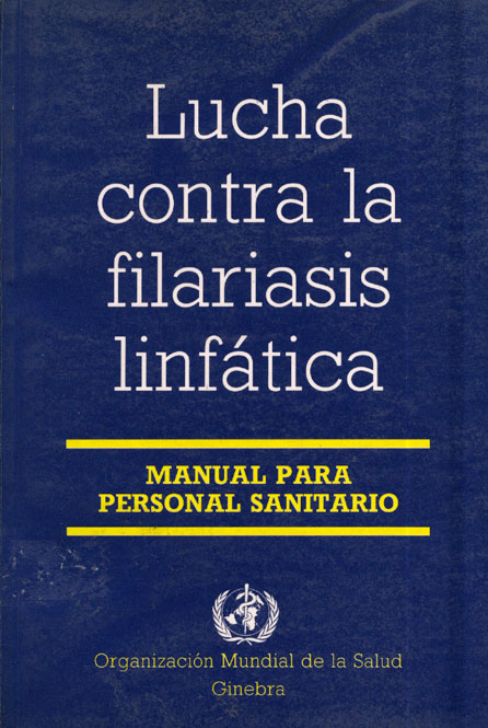Lucha Contra la Filariasis Linfatica: Manual para Personal Sanitario