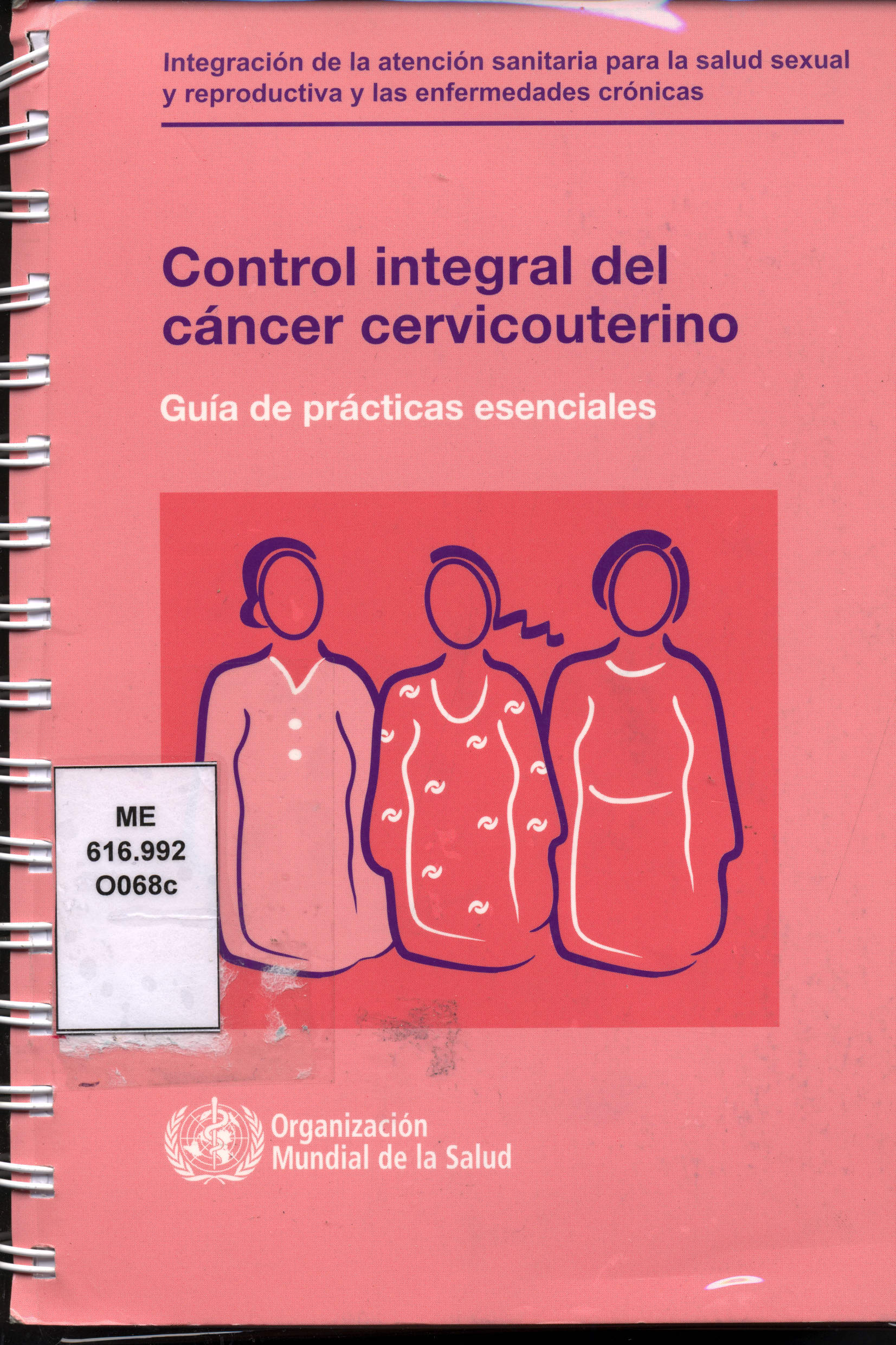 Control integral del cancer cervicouterino: Guia de practicas escenciales