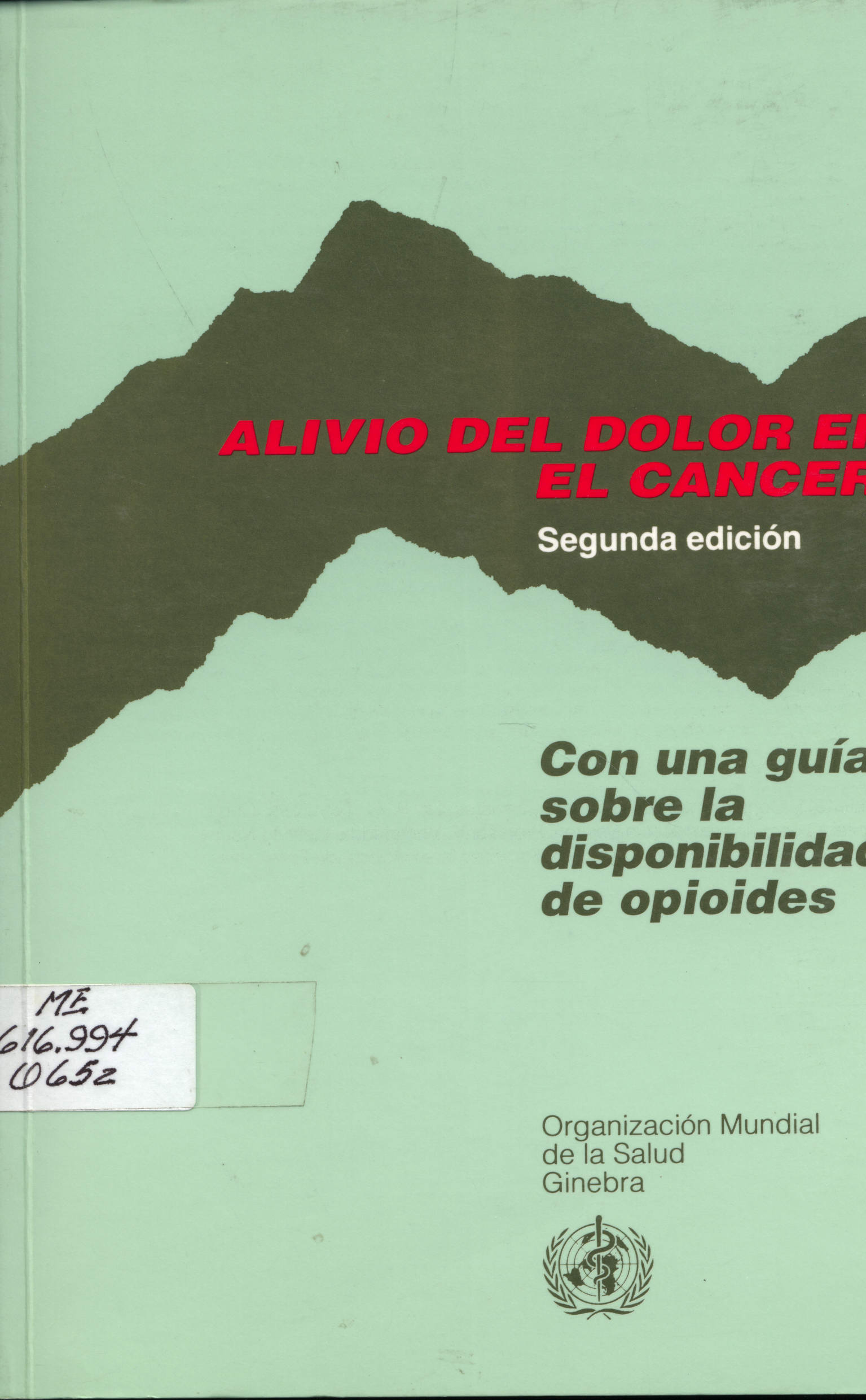 Alivio del dolor en el cancer: Con una guia sobre la disponibilidad de opioides