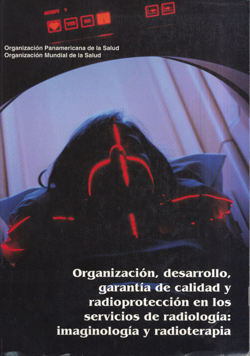 Organización, desarrollo, garantía de calidad y radio protección en los servicios de radiología: imaginologia y radioterapia