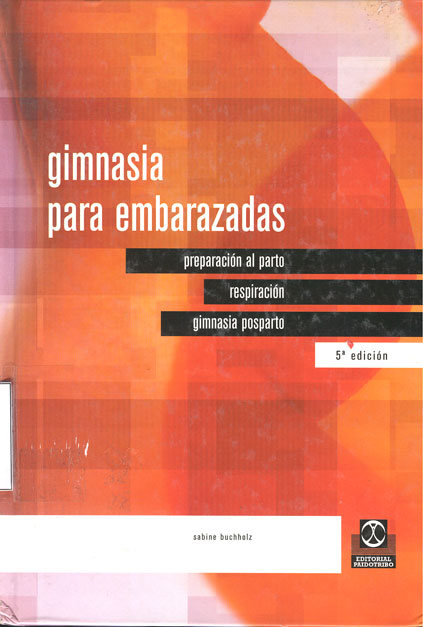 Gimnasia para embarazadas; preparación al parto respiración gimnasia de posparto