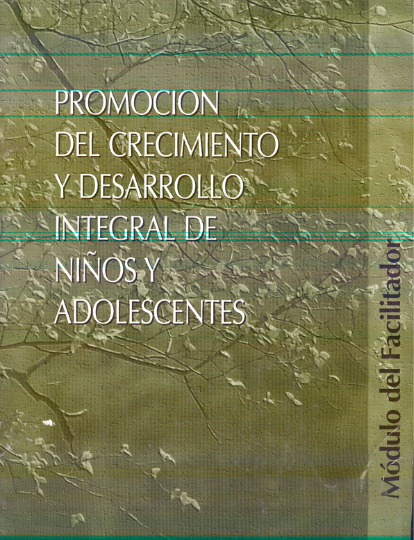 Promoción del crecimiento y desarrollo integral de niños y adolescentes: Módulo del facilitador