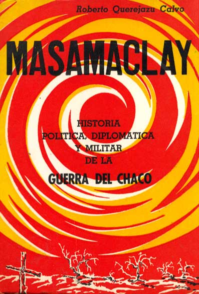 Masamaclay  historia politica diplomatica y militar de la guerra del chaco