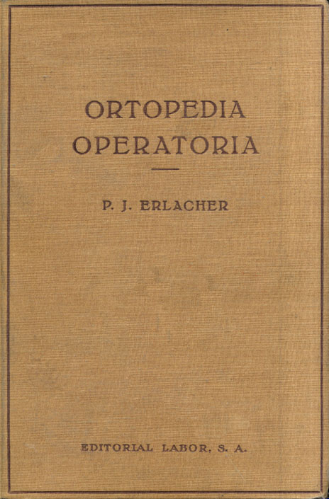 Orotopedia operatoria, tratado de operaciones relativas a todo el campo de la ortopedia