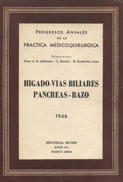 Progresos anuales en la practica medico quirúrgica: Higado - vias biliares pancreas - bazo