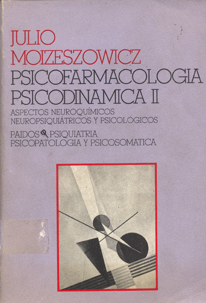 Psicofarmacologia psicodinamica II: Aspectos neuroquimicos, neuropsiquiatricos y psicológicos