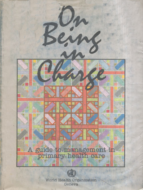 On Being in Charge; A Guide to Management in Primary Health Care