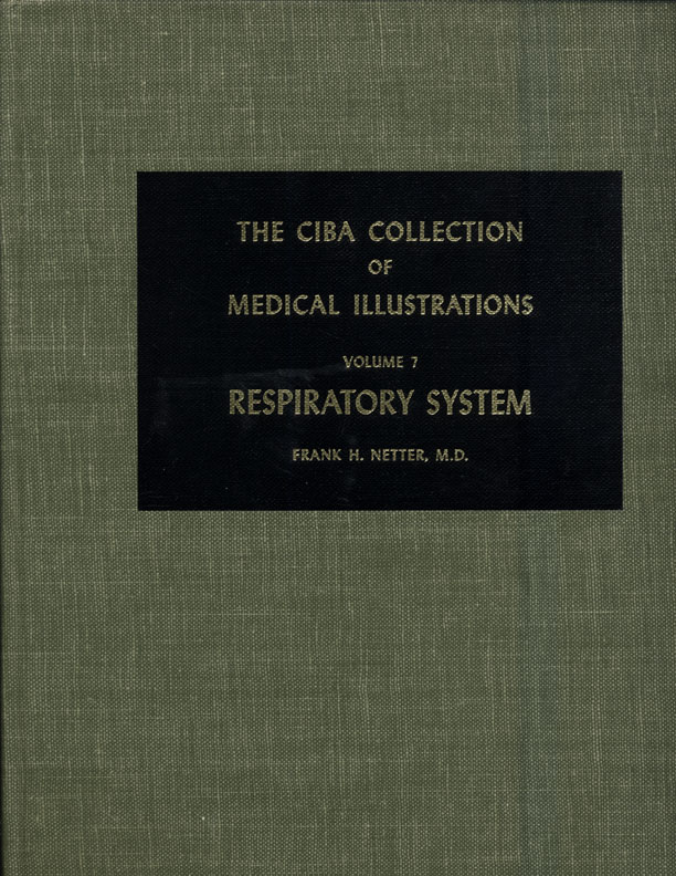 The ciba collection of medical illustrations: Respiratory system