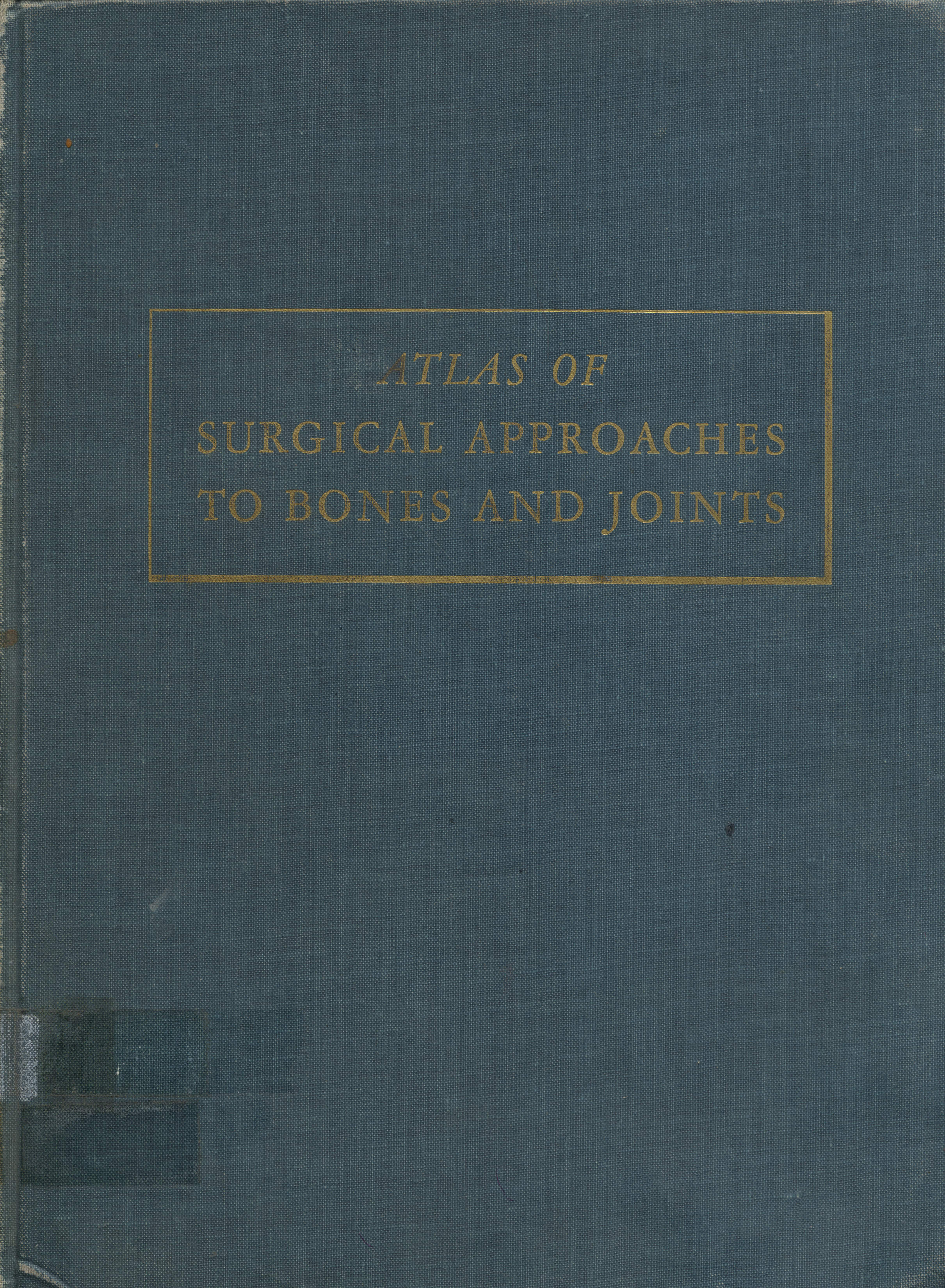 Atlas of Surgical Approaches to Bones And Joints