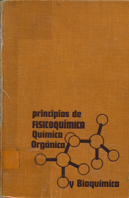 Principios de fisicoquimica, quimica organica y bioquimica: Introducción a las bases moleculares de la vida