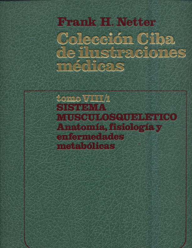 Colección ciba de ilustraciones medicas: Sistema musculosqueletico, anatomia, fisiologia y enfermedades metobolicas