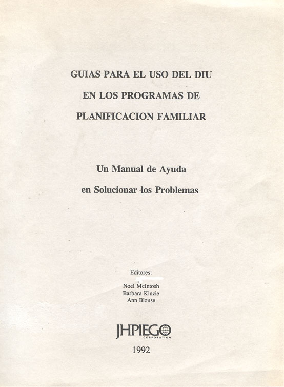 Guias para el uso del DIU en los programas de planificación familiar: Un manual de ayuda en solucionar los problemas