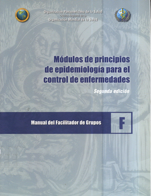 Módulos de Principios de Epidemiologia para el Control de Enfermedades; Manual de Facilitador de Grupos - F