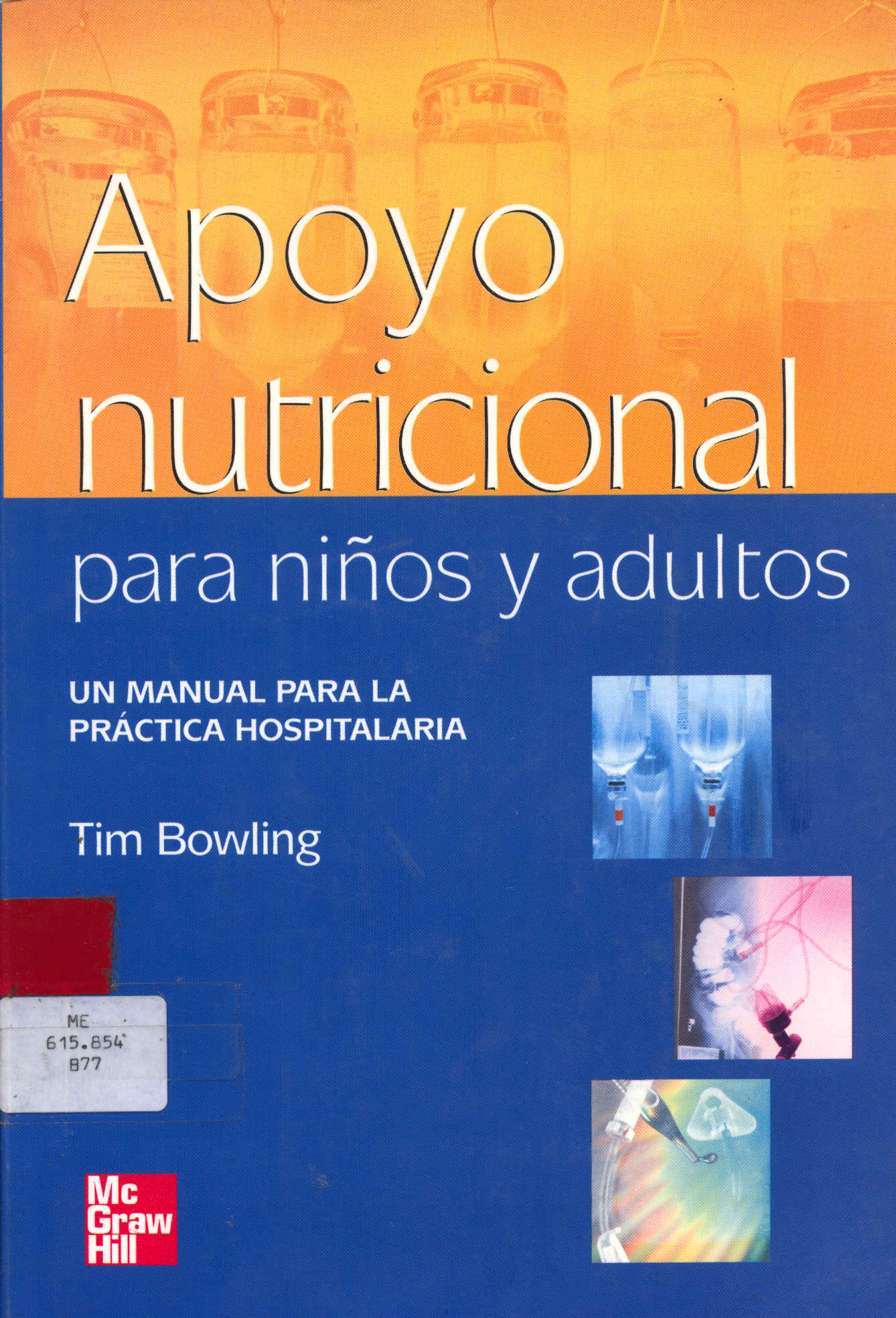 Apoyo nutricional para niños y adultos - Un manual para la practica hospitalaria